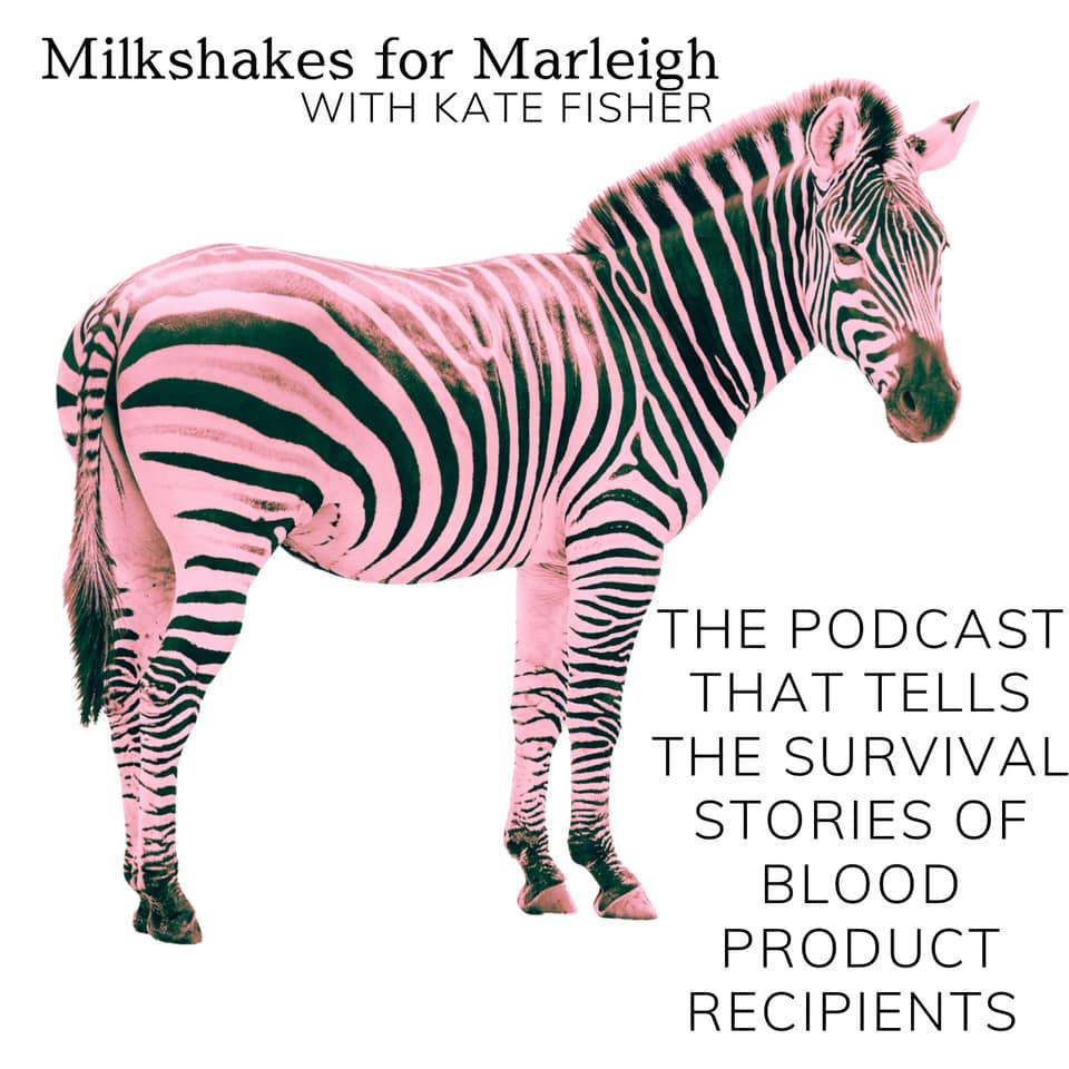 Image of a zebra with the text "Milkshakes for Marleigh with Kate Fisher - the podcast that tells the survival stories of blood product recipients